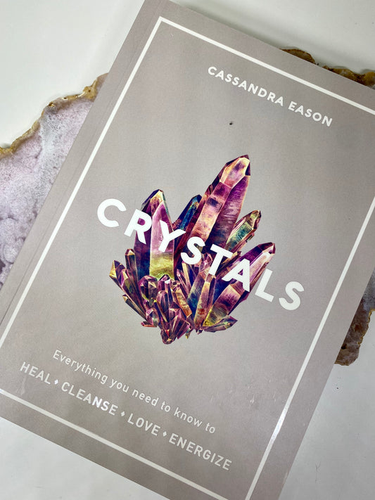 Crystals: Everything you need to know to Heal, Cleanse, Love, Energize